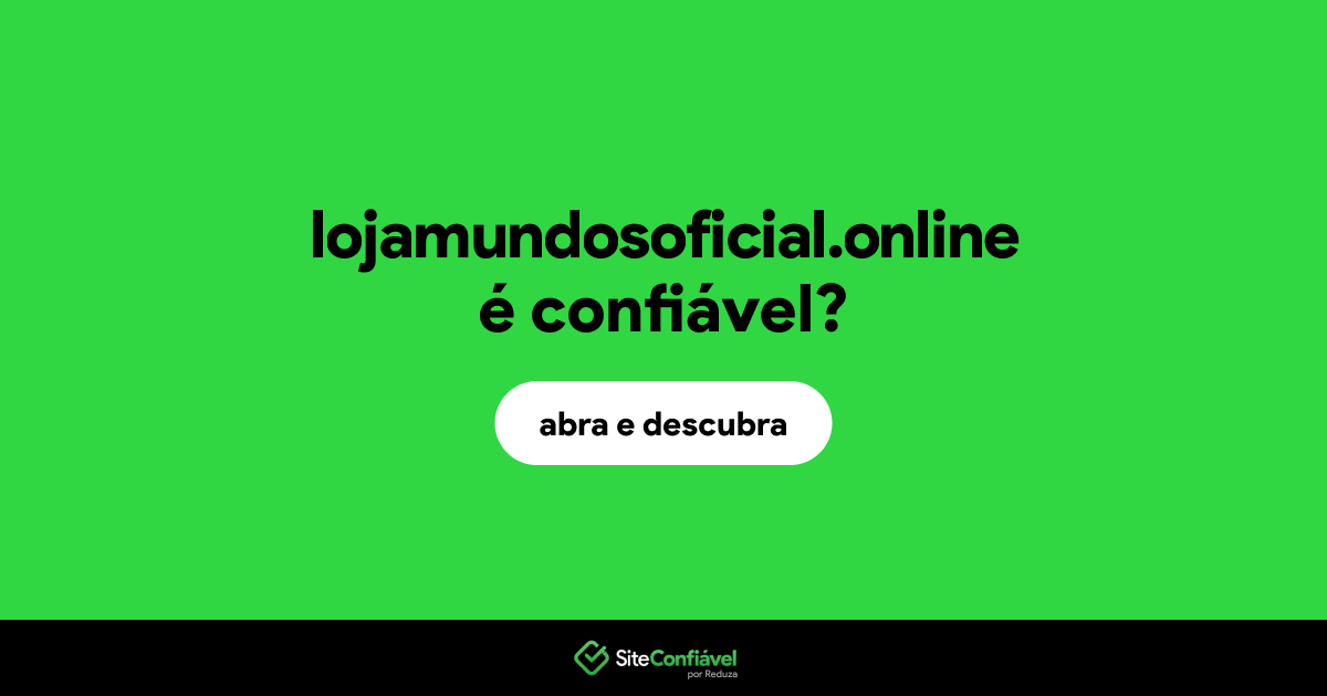 O site lojamundosoficial.online é confiável?