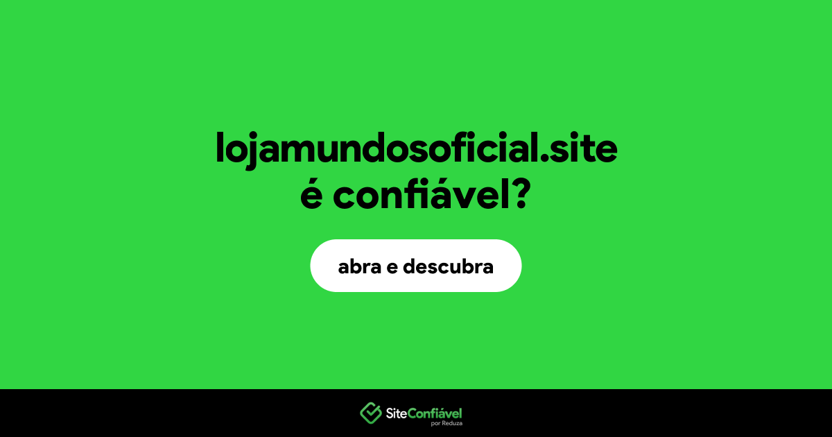 O site lojamundosoficial.site é confiável?