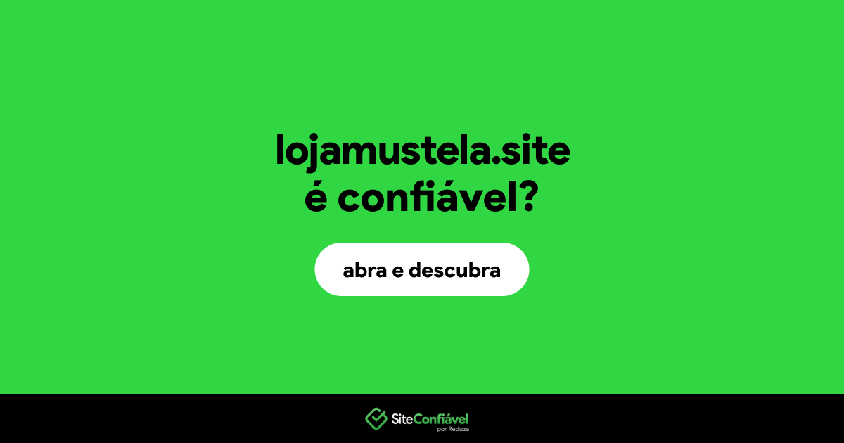 O site lojamustela.site é confiável?