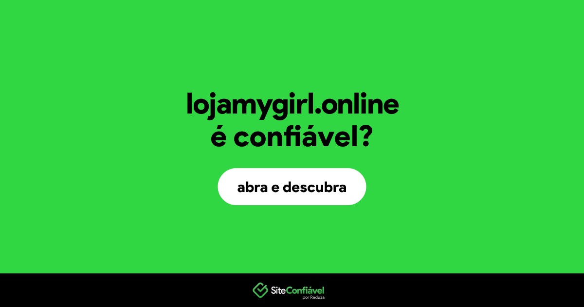 O site lojamygirl.online é confiável?