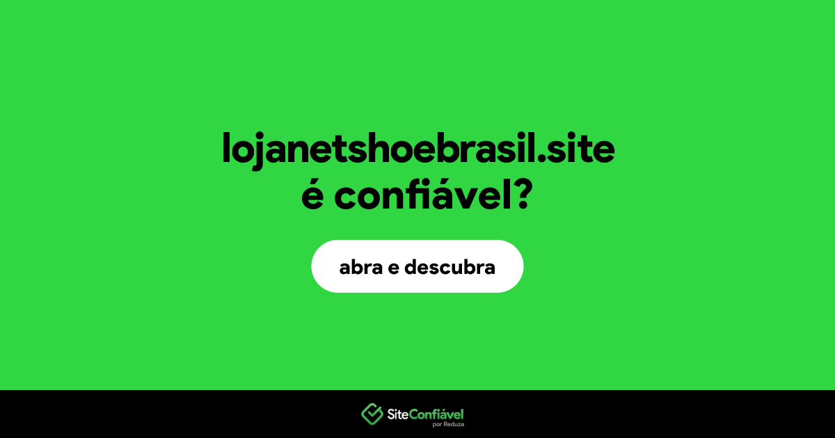 O site lojanetshoebrasil.site é confiável?