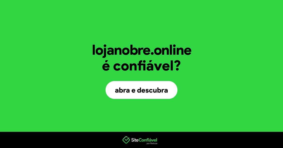 O site lojanobre.online é confiável?