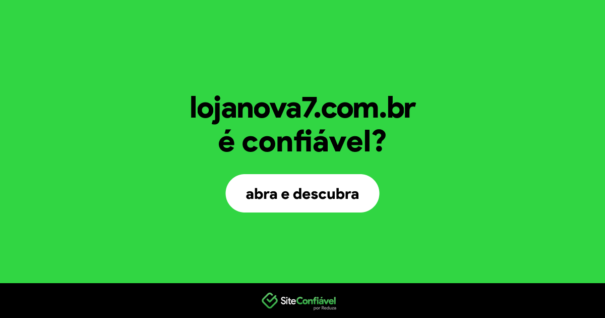 O site lojanova7.com.br é confiável?