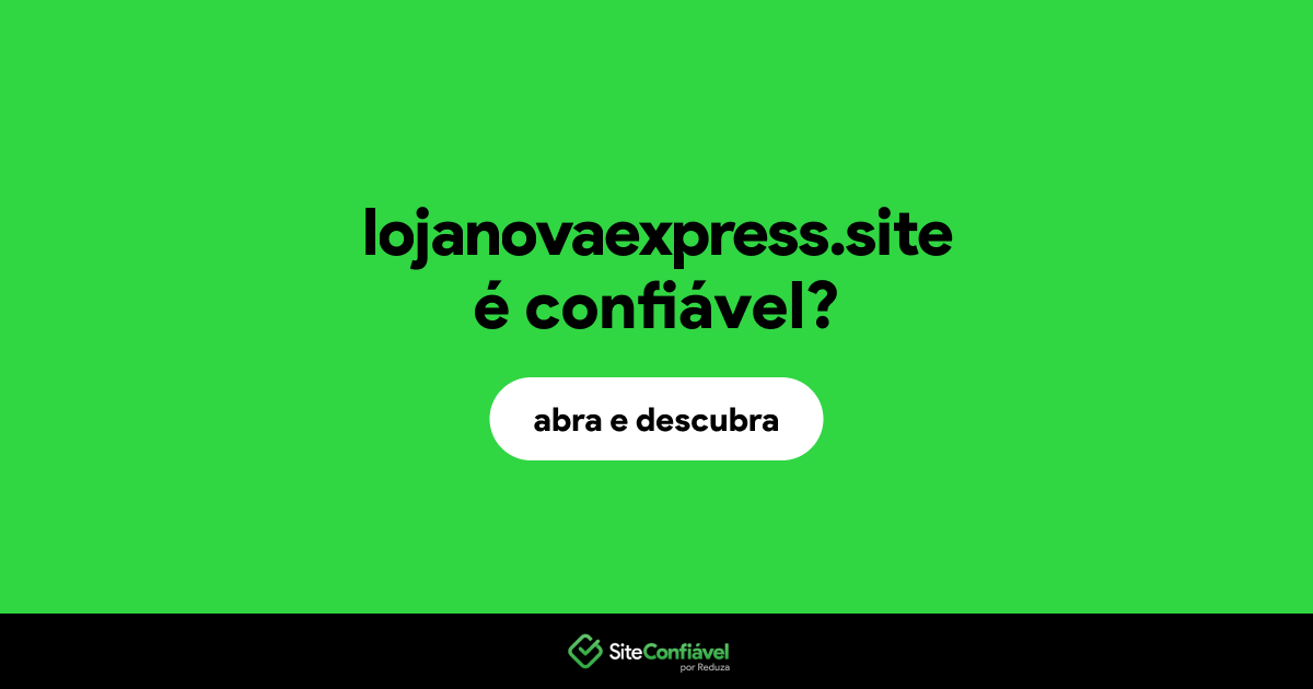 O site lojanovaexpress.site é confiável?