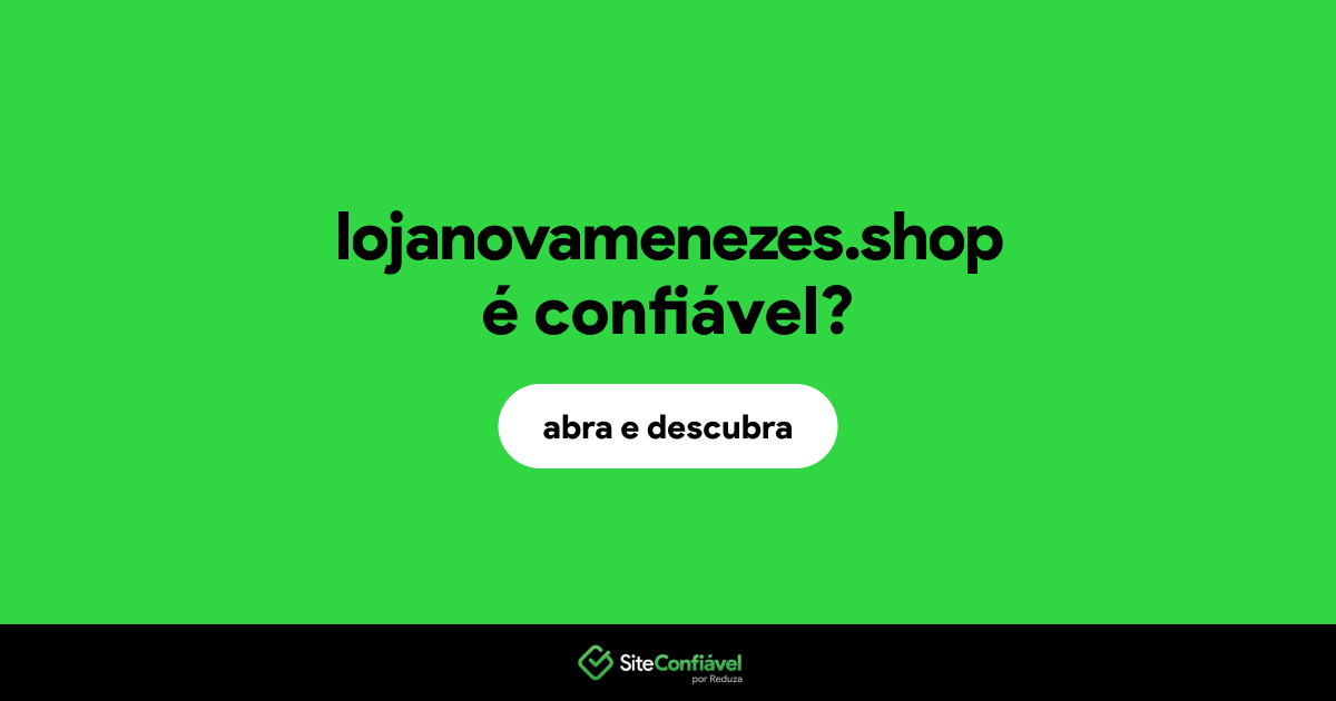 O site lojanovamenezes.shop é confiável?