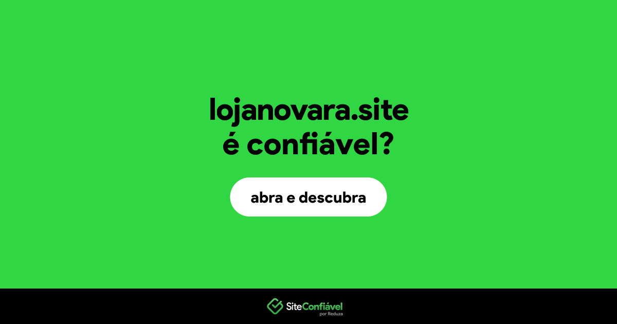 O site lojanovara.site é confiável?