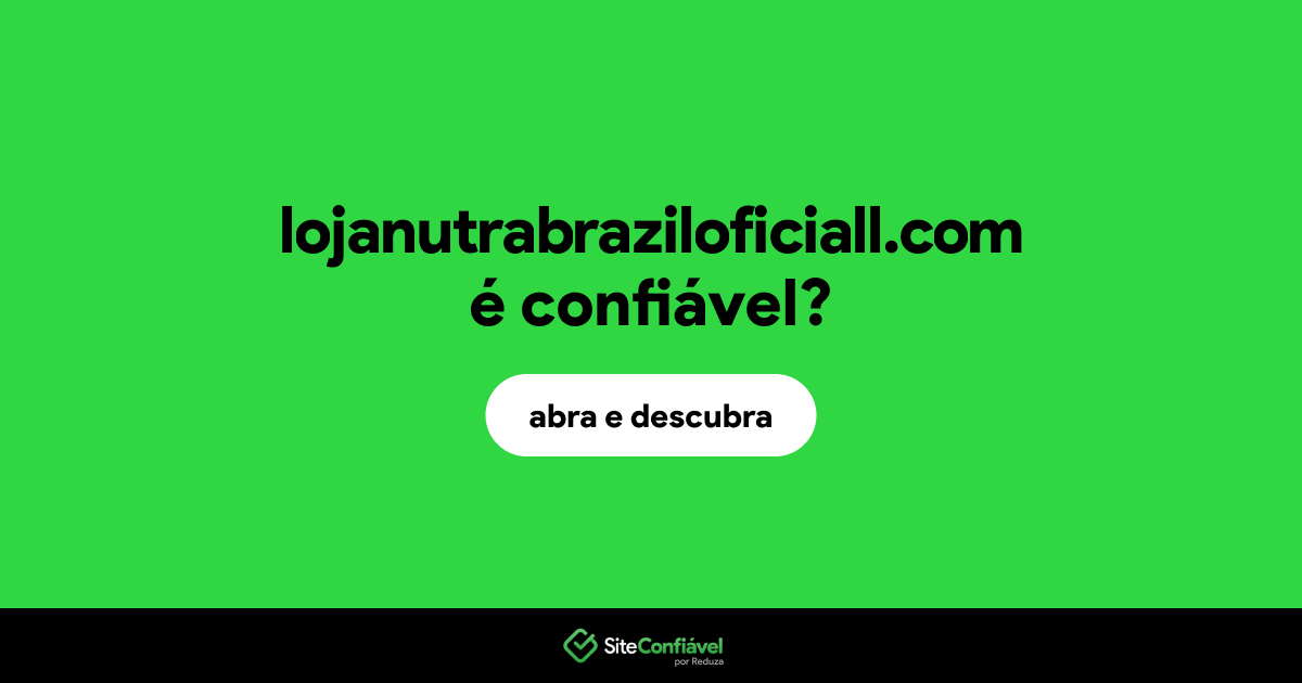 O site lojanutrabraziloficiall.com é confiável?