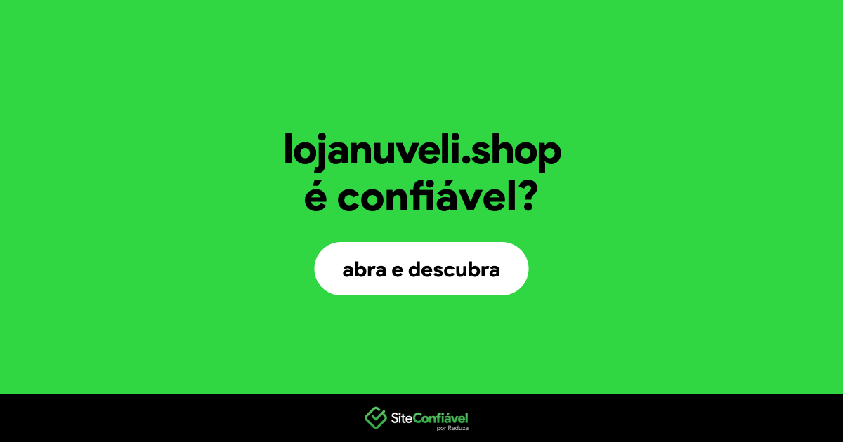 O site lojanuveli.shop é confiável?