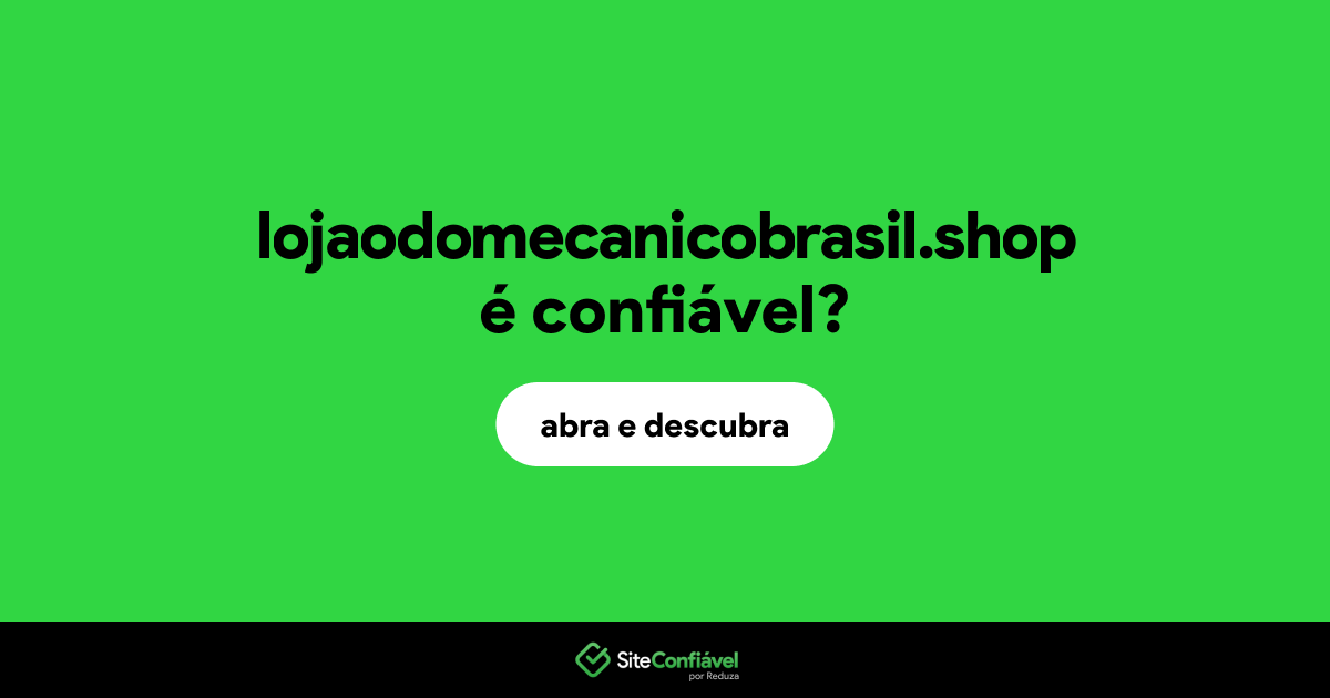 O site lojaodomecanicobrasil.shop é confiável?