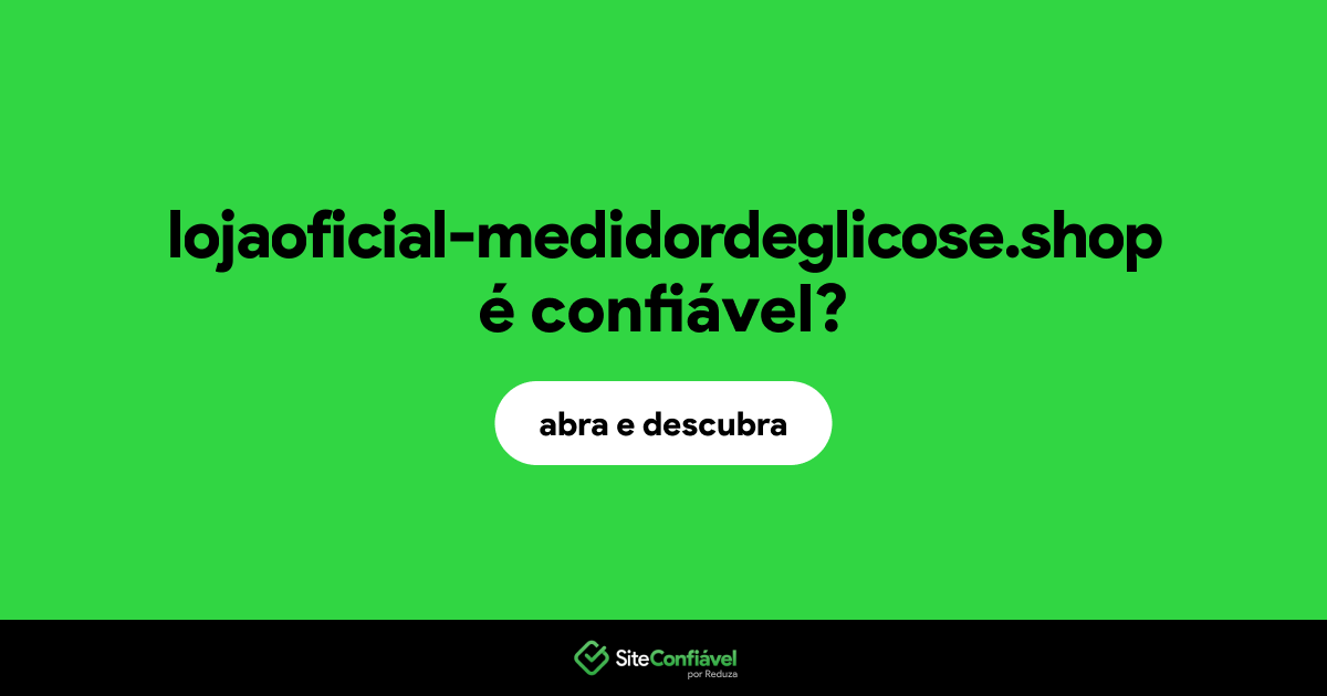O site lojaoficial-medidordeglicose.shop é confiável?