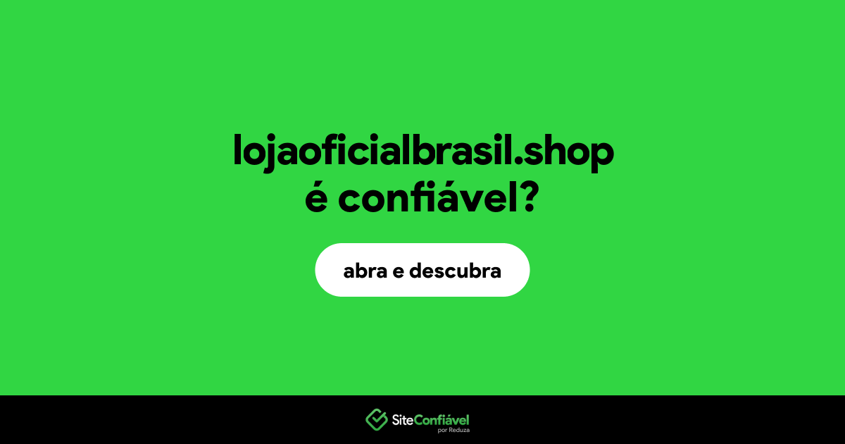 O site lojaoficialbrasil.shop é confiável?