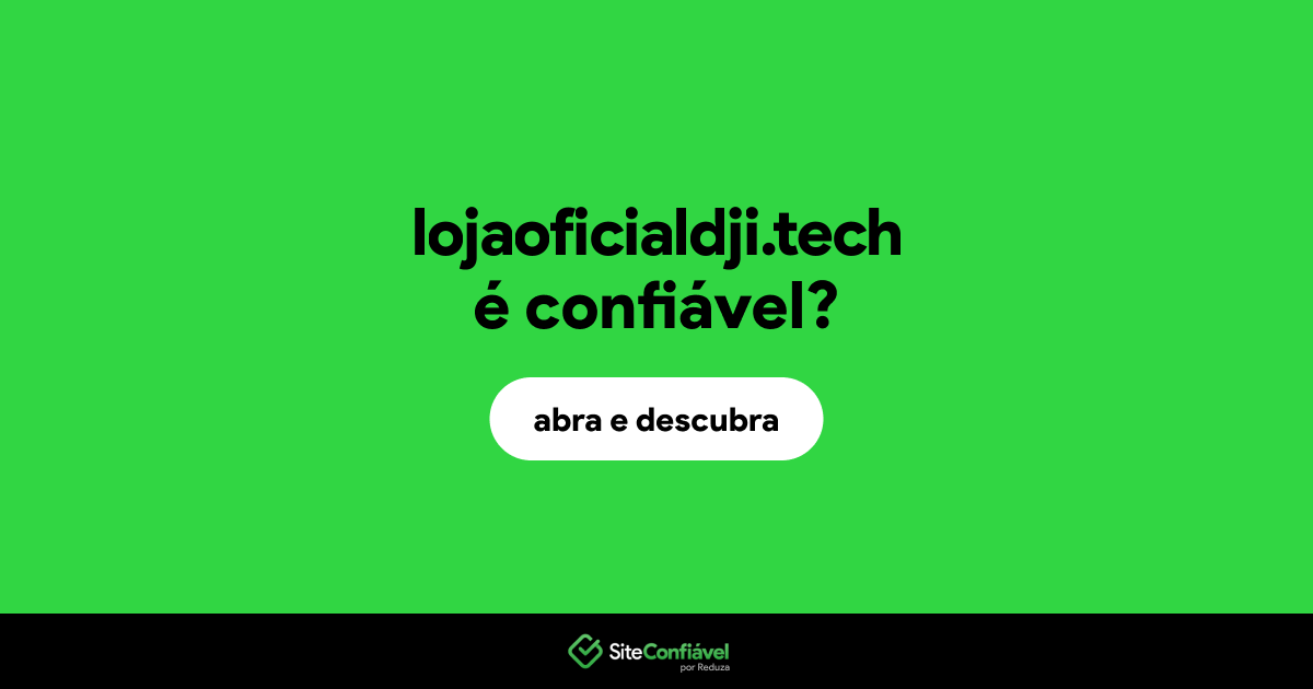 O site lojaoficialdji.tech é confiável?