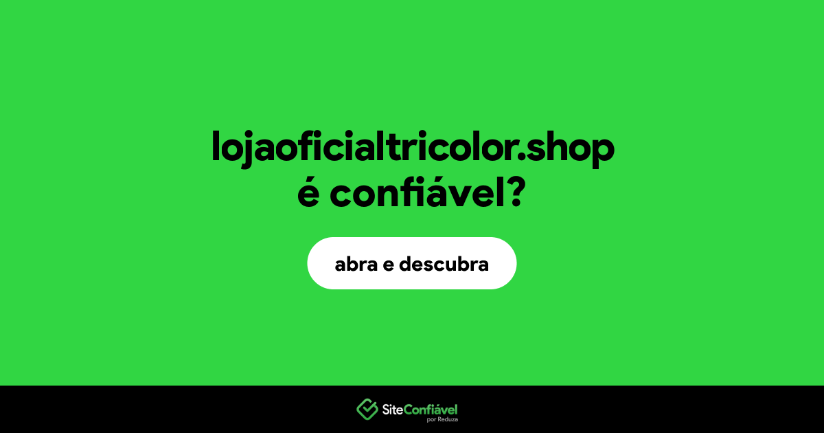 O site lojaoficialtricolor.shop é confiável?