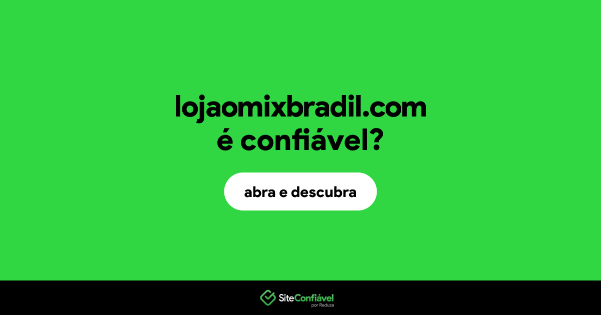 O site lojaomixbradil.com é confiável?