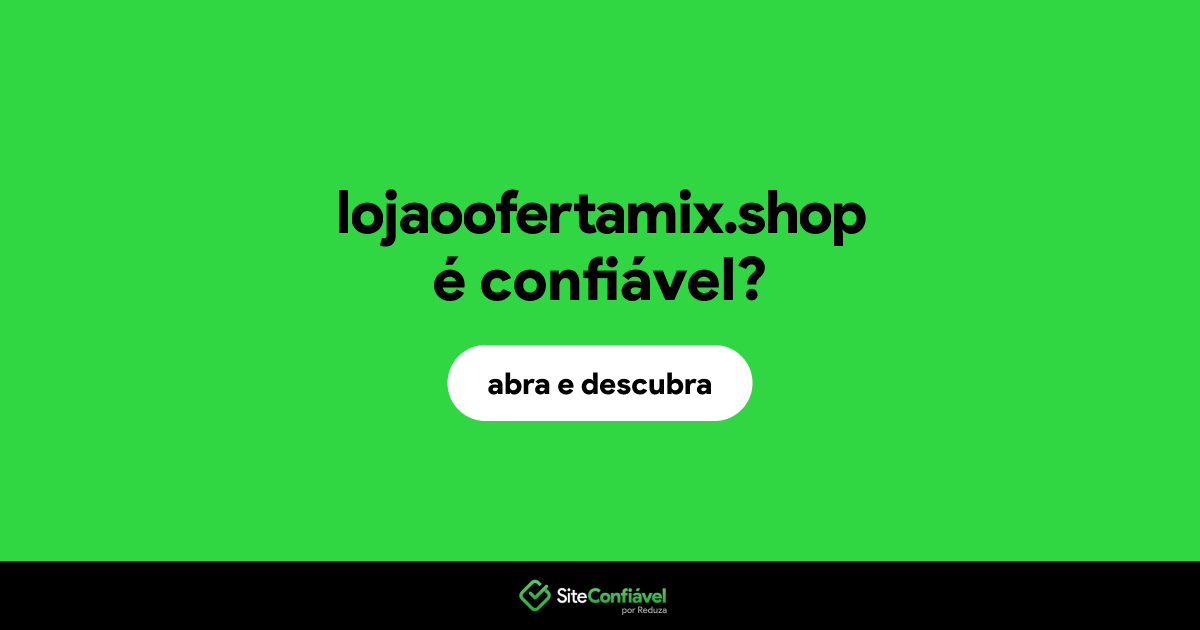 O site lojaoofertamix.shop é confiável?