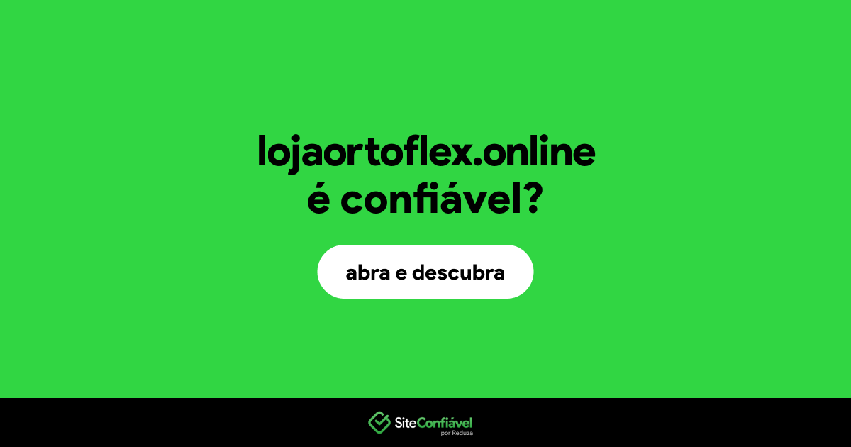 O site lojaortoflex.online é confiável?