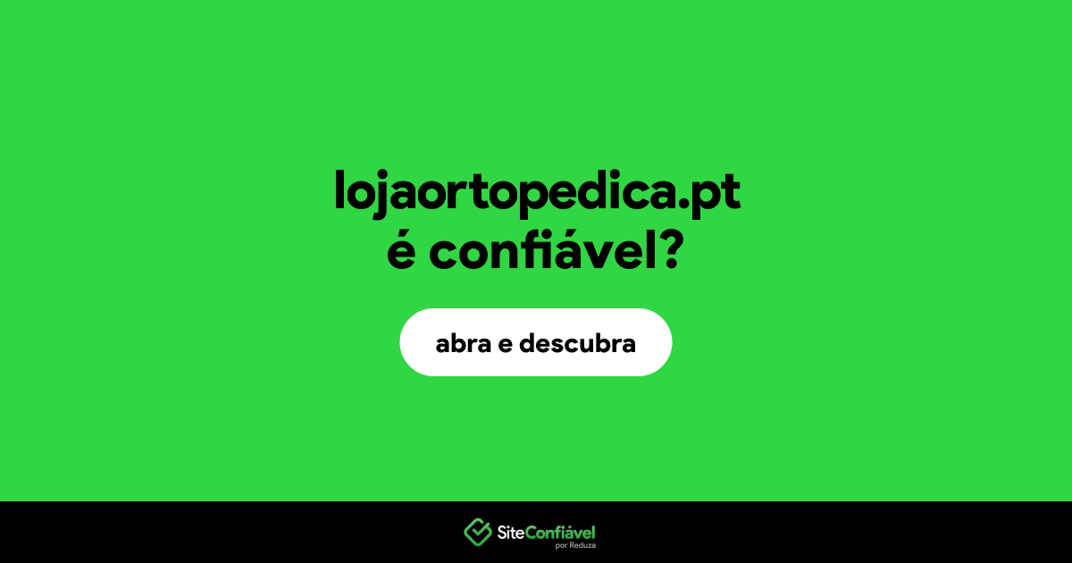 O site lojaortopedica.pt é confiável?
