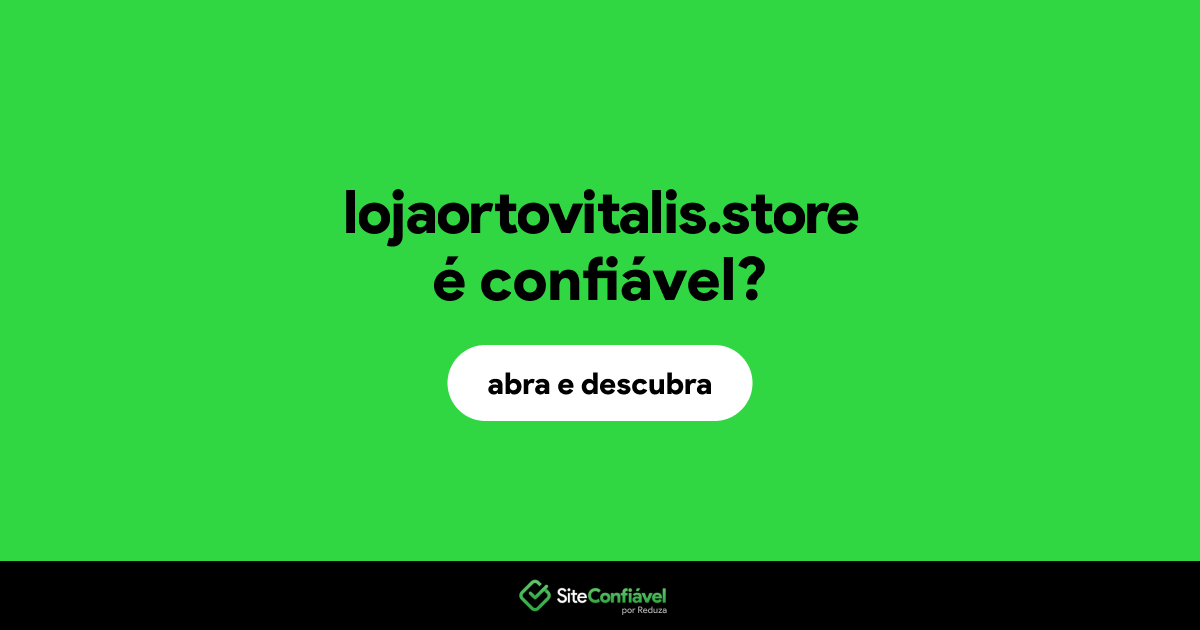 O site lojaortovitalis.store é confiável?