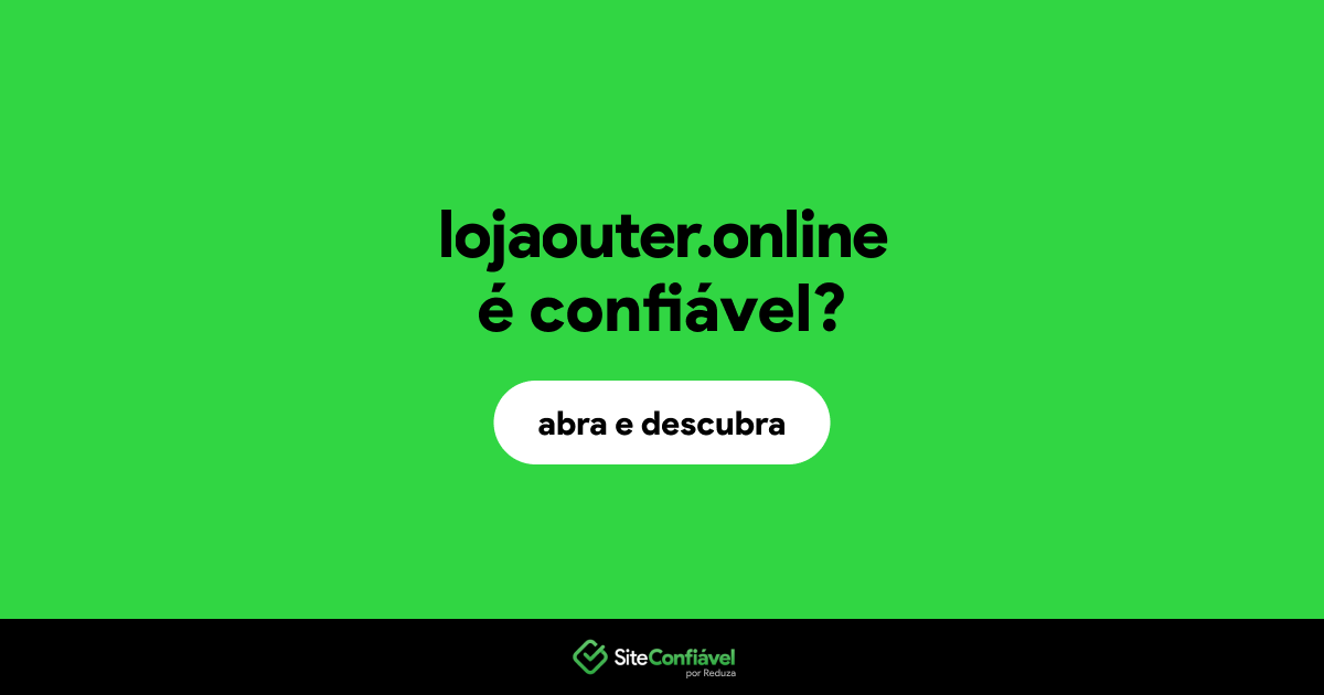 O site lojaouter.online é confiável?