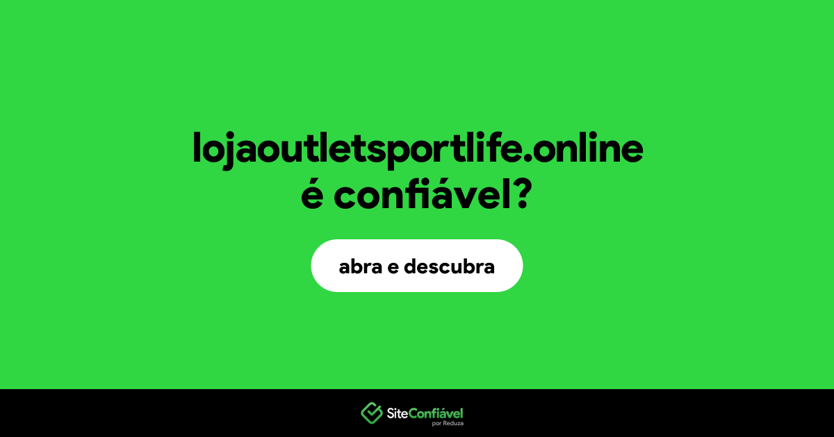 O site lojaoutletsportlife.online é confiável?