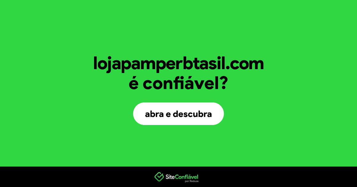 O site lojapamperbtasil.com é confiável?