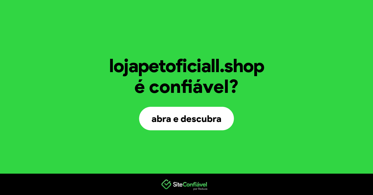 O site lojapetoficiall.shop é confiável?