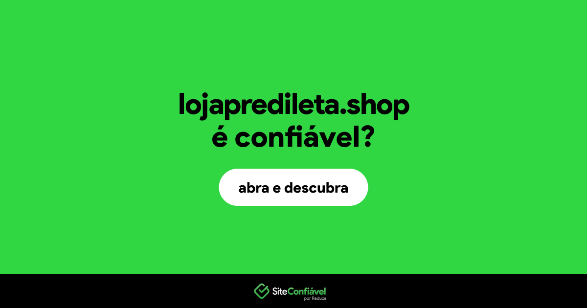 O site lojapredileta.shop é confiável?