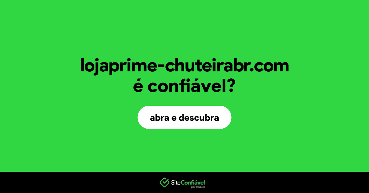 O site lojaprime-chuteirabr.com é confiável?