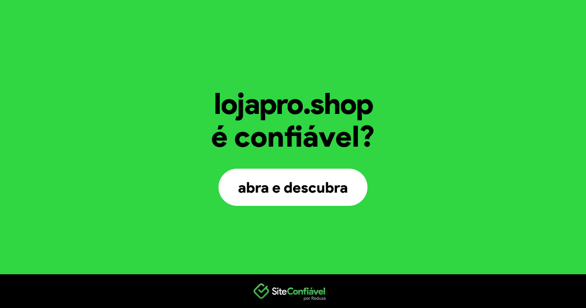 O site lojapro.shop é confiável?