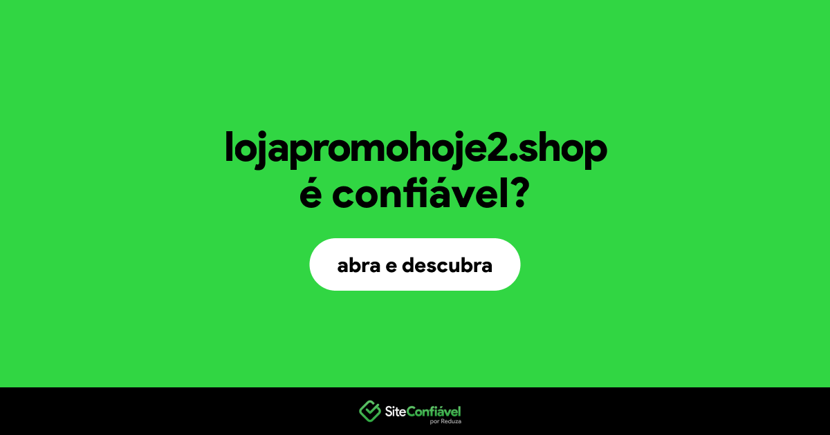 O site lojapromohoje2.shop é confiável?