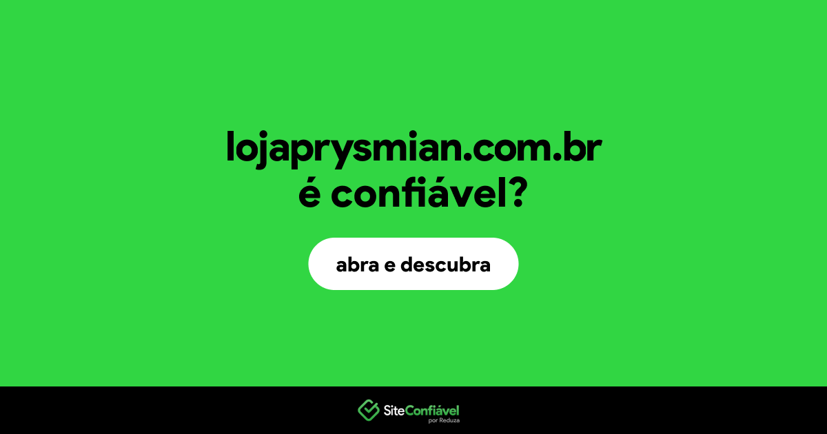 O site lojaprysmian.com.br é confiável?
