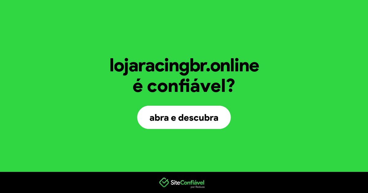 O site lojaracingbr.online é confiável?