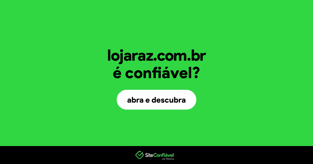 O site lojaraz.com.br é confiável?