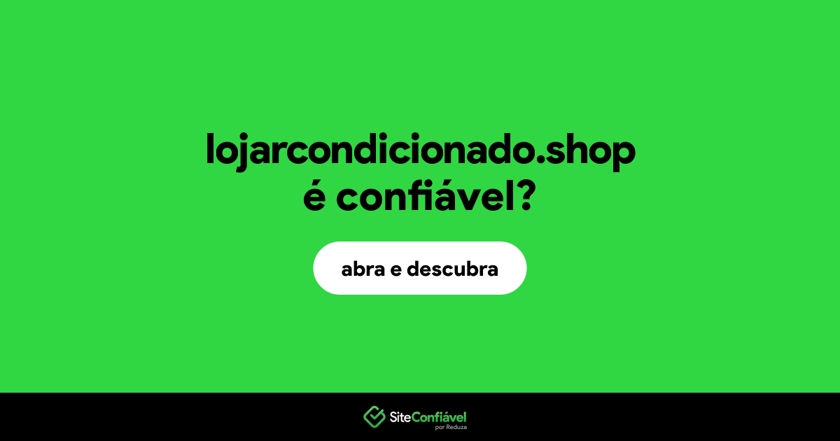 O site lojarcondicionado.shop é confiável?