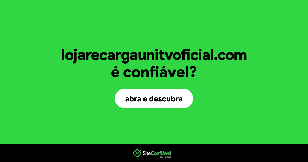 O site lojarecargaunitvoficial.com é confiável?