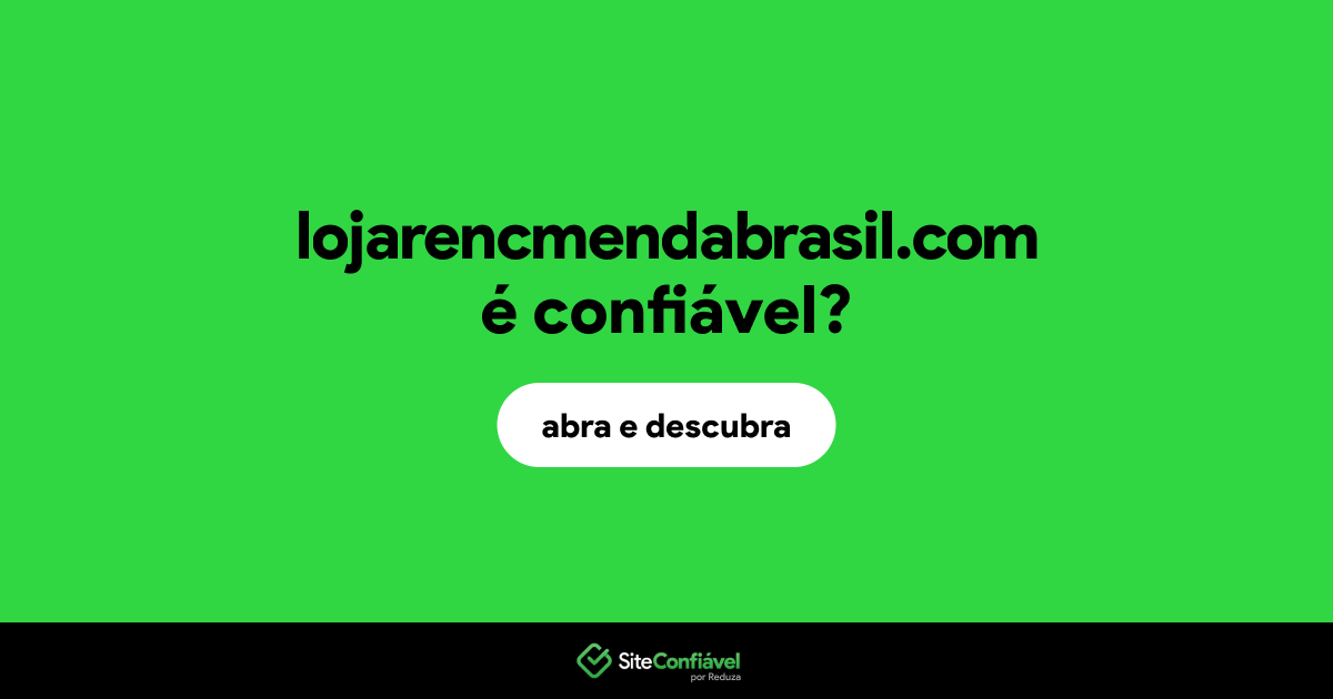 O site lojarencmendabrasil.com é confiável?