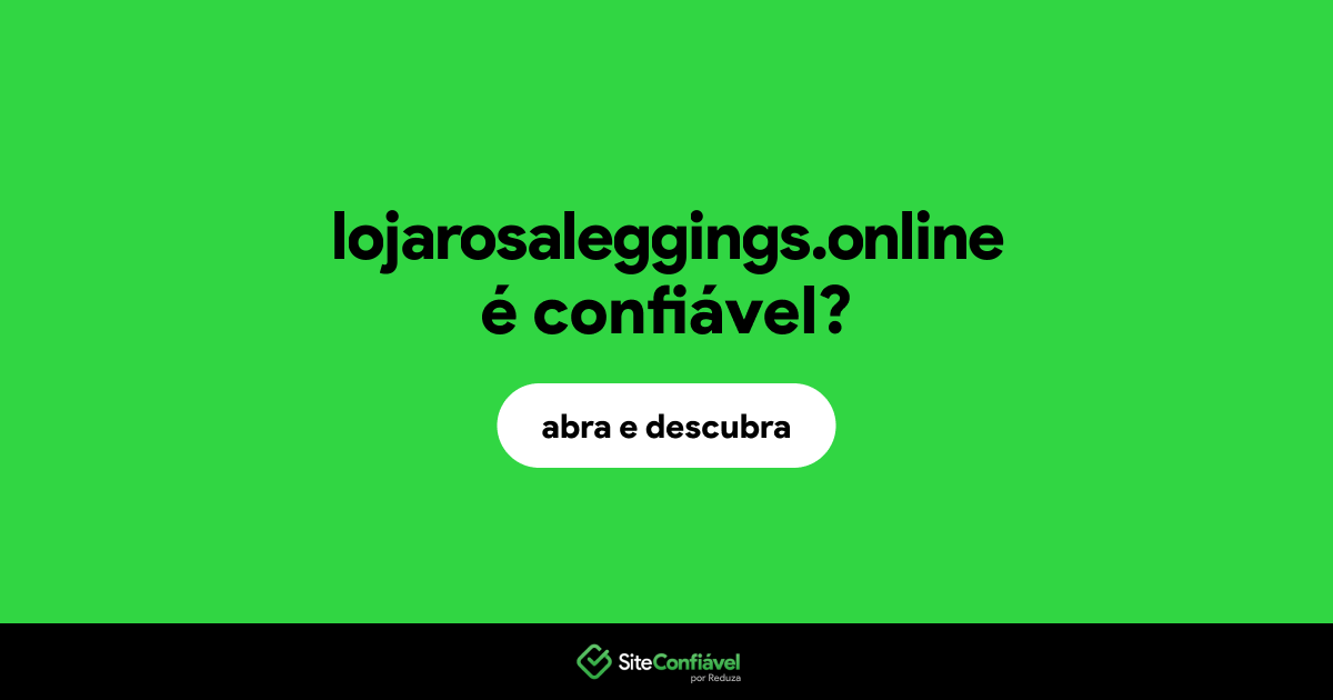 O site lojarosaleggings.online é confiável?