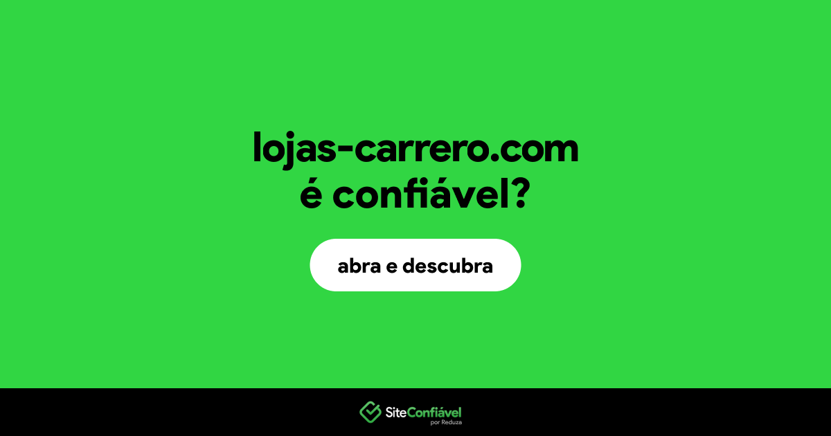 O site lojas-carrero.com é confiável?