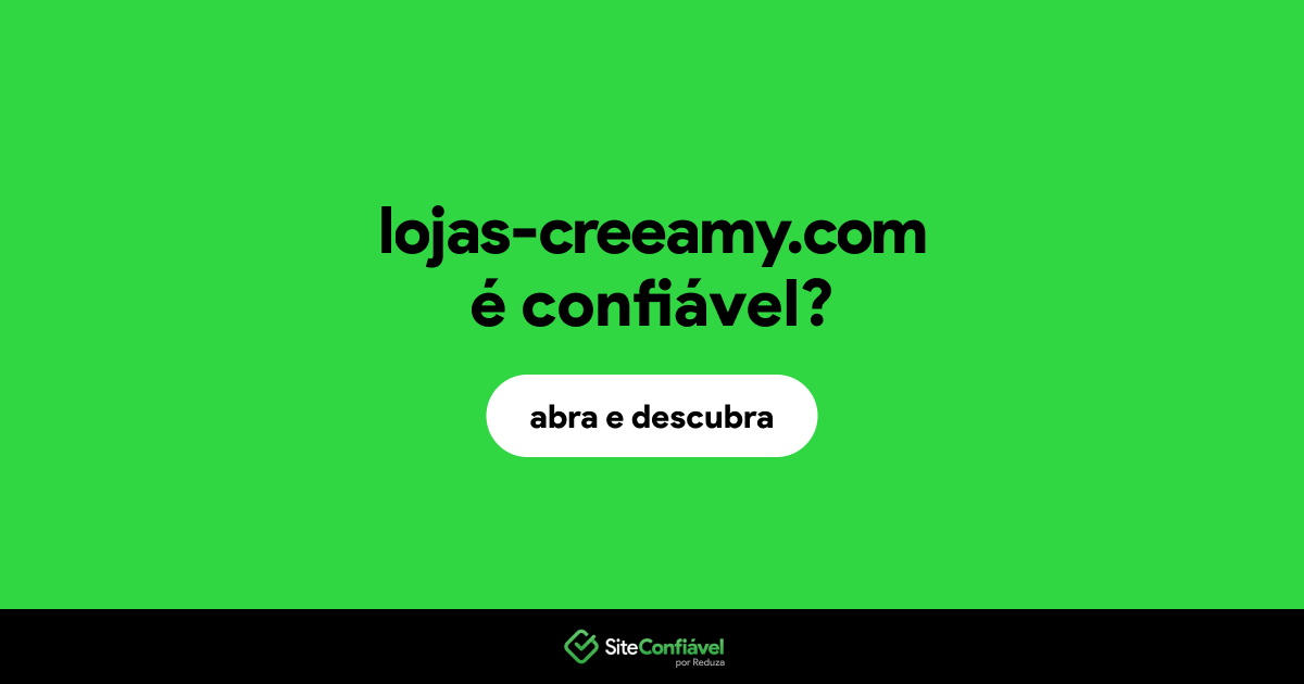 O site lojas-creeamy.com é confiável?