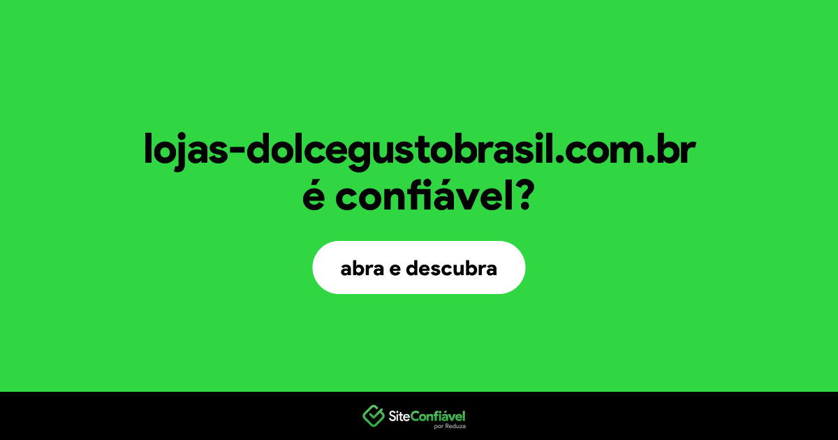 O site lojas-dolcegustobrasil.com.br é confiável?