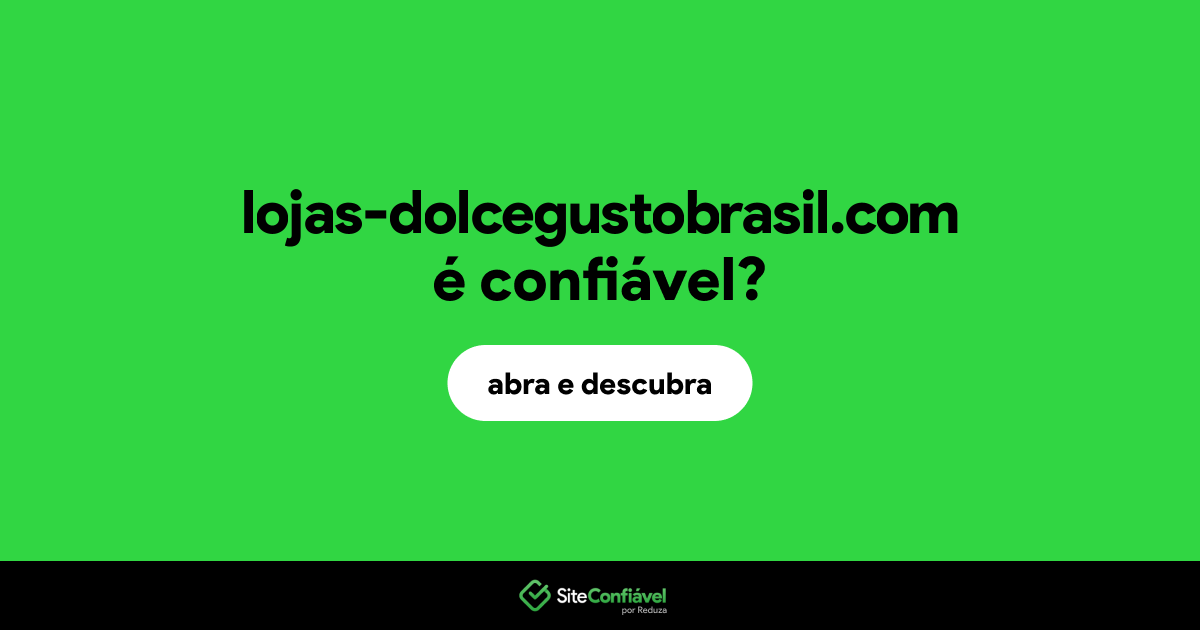 O site lojas-dolcegustobrasil.com é confiável?