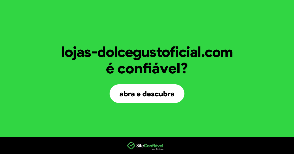 O site lojas-dolcegustoficial.com é confiável?