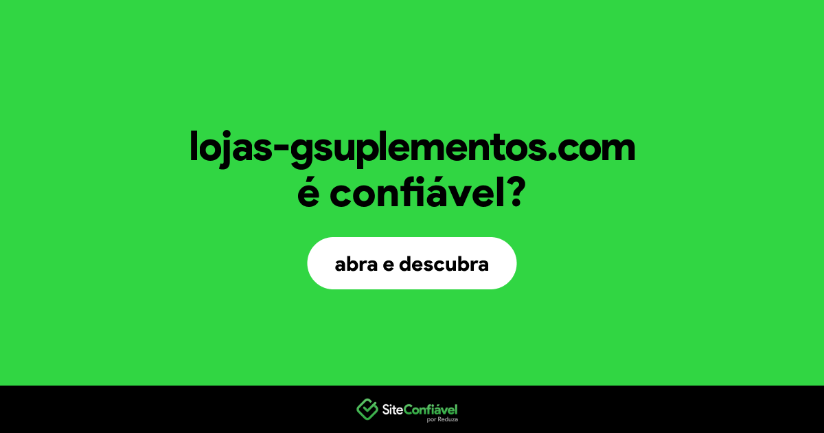 O site lojas-gsuplementos.com é confiável?