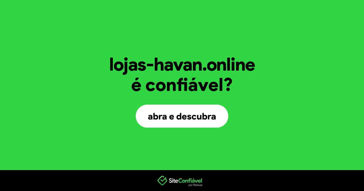 O site lojas-havan.online é confiável?