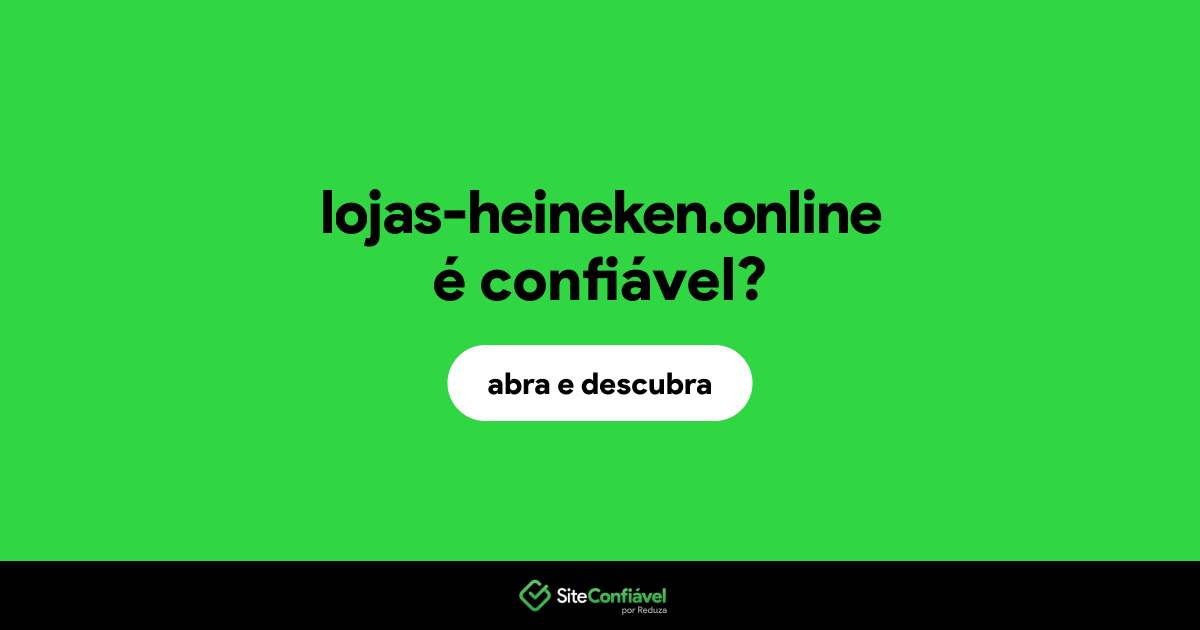 O site lojas-heineken.online é confiável?