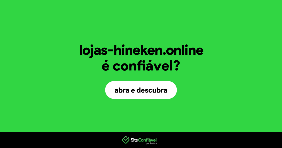 O site lojas-hineken.online é confiável?