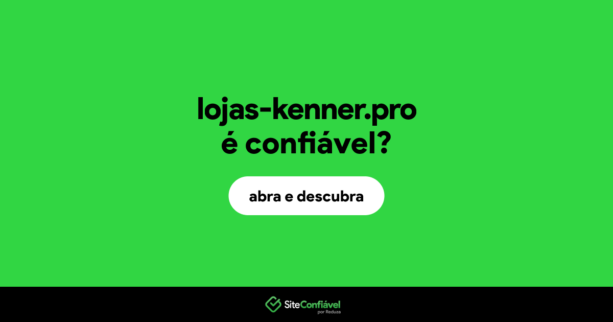 O site lojas-kenner.pro é confiável?
