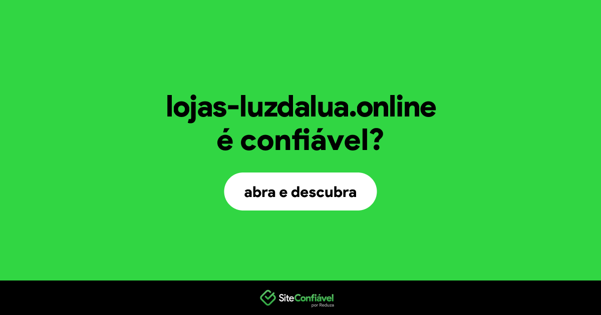 O site lojas-luzdalua.online é confiável?