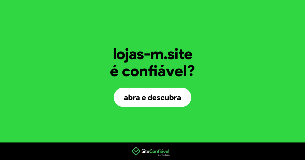 O site lojas-m.site é confiável?