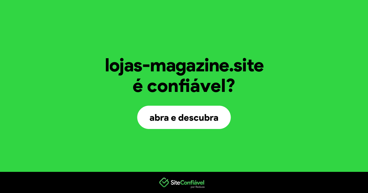 O site lojas-magazine.site é confiável?